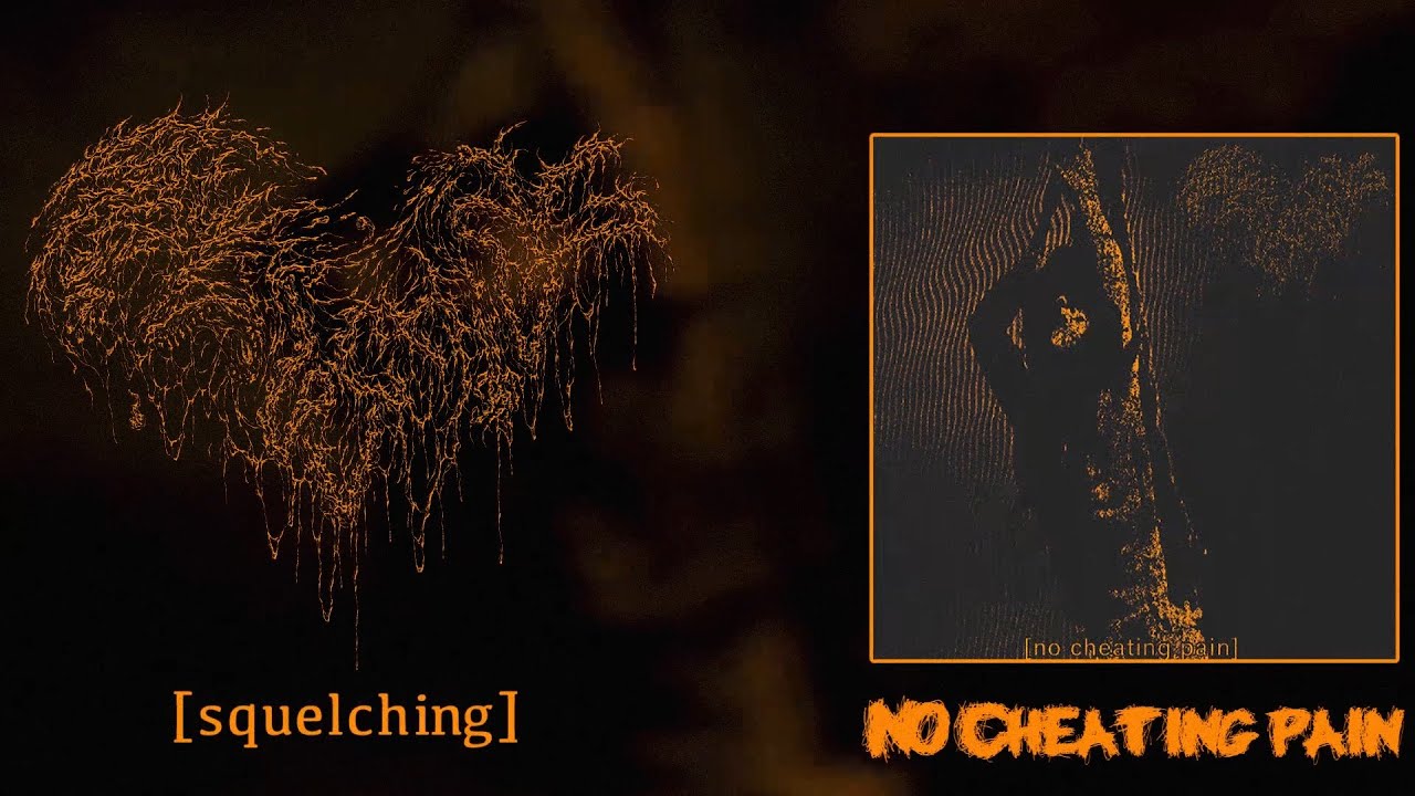 SQUELCHING - NO CHEATING PAIN [SINGLE] (2023) SW EXCLUSIVE