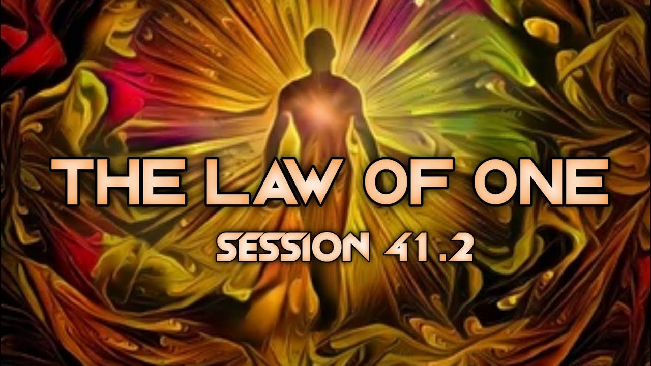 THE LAW OF ONE | SESSION 41.2 |