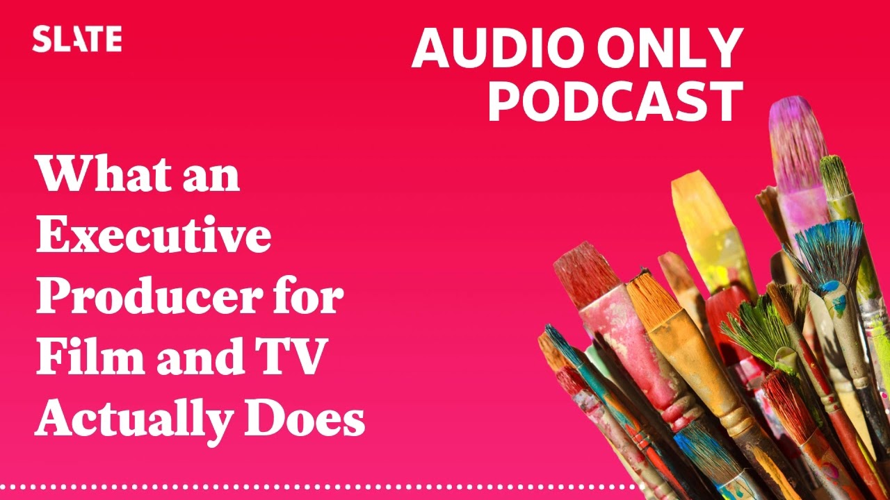 What an Executive Producer for Film and TV Actually Does | Working