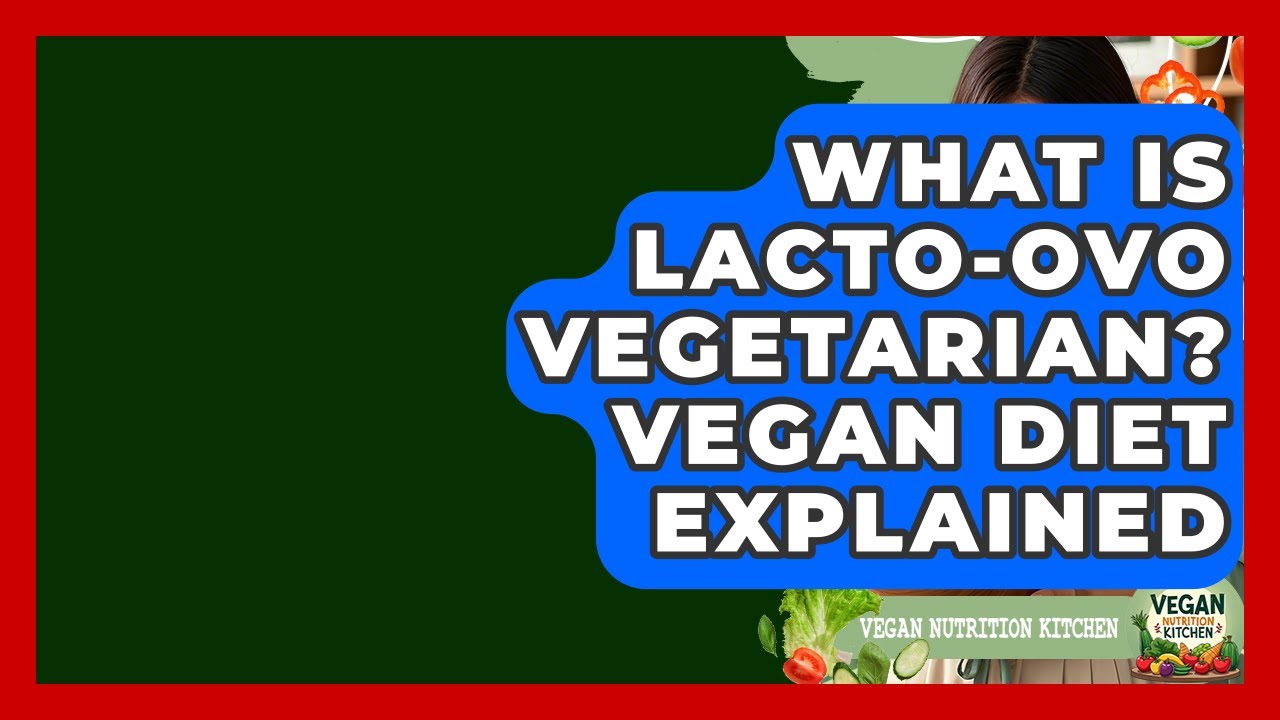 What Is Lacto-Ovo Vegetarian? Vegan Diet Explained - Vegan Nutrition Kitchen