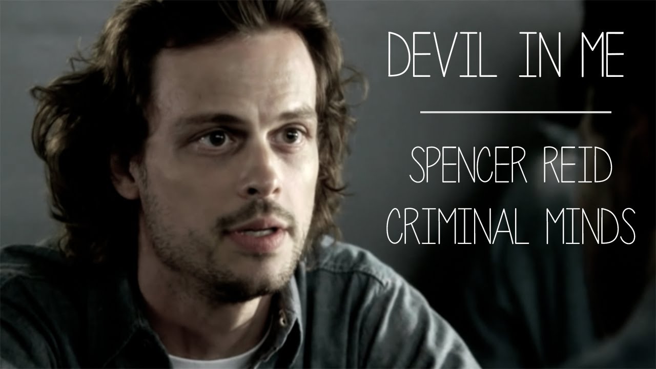 Spencer Reid - Devil In Me