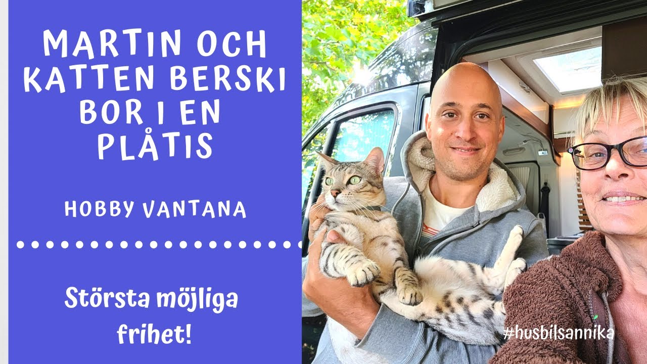 MARTIN OCH KATTEN BOR I EN PLÅTIS, Hobby Vantana | STÖRSTA MÖJLIGA FRIHET.