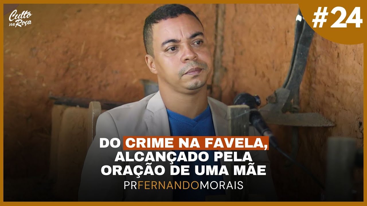 Podcast #24 - Do crime na favela alcançado pela oração de uma mãe - Pr Fernando Morais