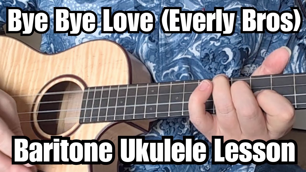 BYE BYE LOVE Baritone Ukulele Lesson EVERLY BROTHERS (Fingerstyle w/ Tab)
