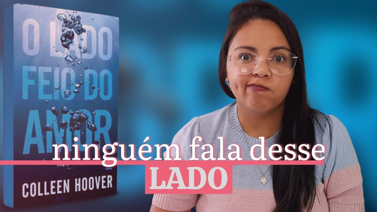 Projeto Lendo Colleen Hoover - o que achei de O lado feio do amor? (COM SPOILER)