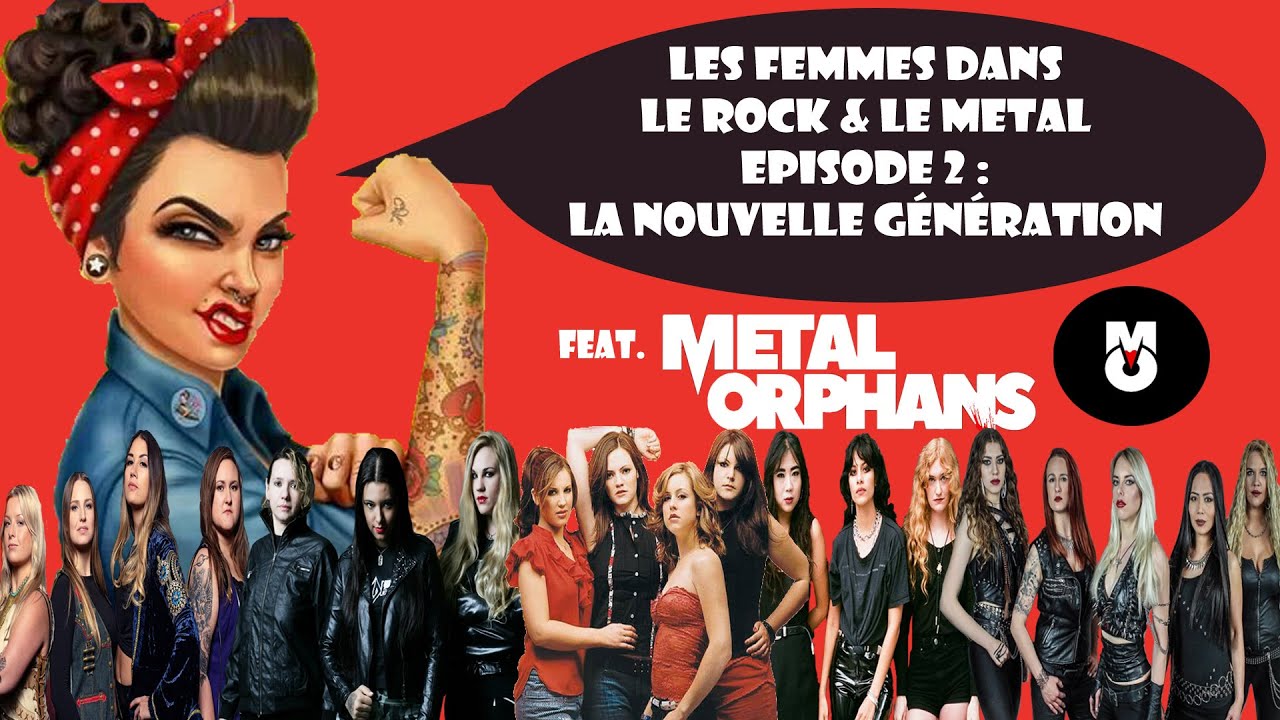 Les Femmes dans le Rock & le Metal - Episode 2 : La Nouvelle Génération (Feat. Metal Orphans)