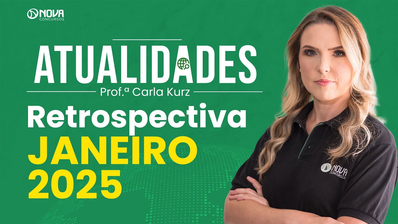ATUALIDADES PARA CONCURSOS: RETROSPECTIVA DE JANEIRO 2025