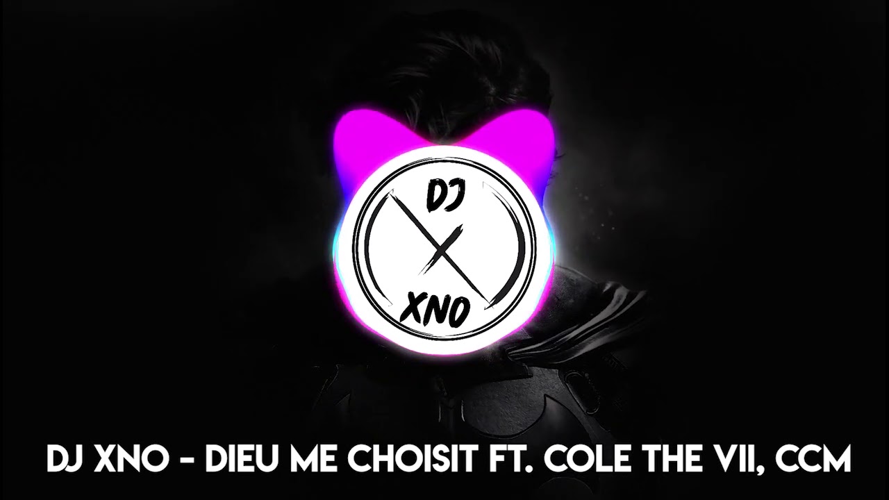 DJ xNo - Dieu me choisit ! Ft Cole The VII, CCM [RE-UPLOAD]