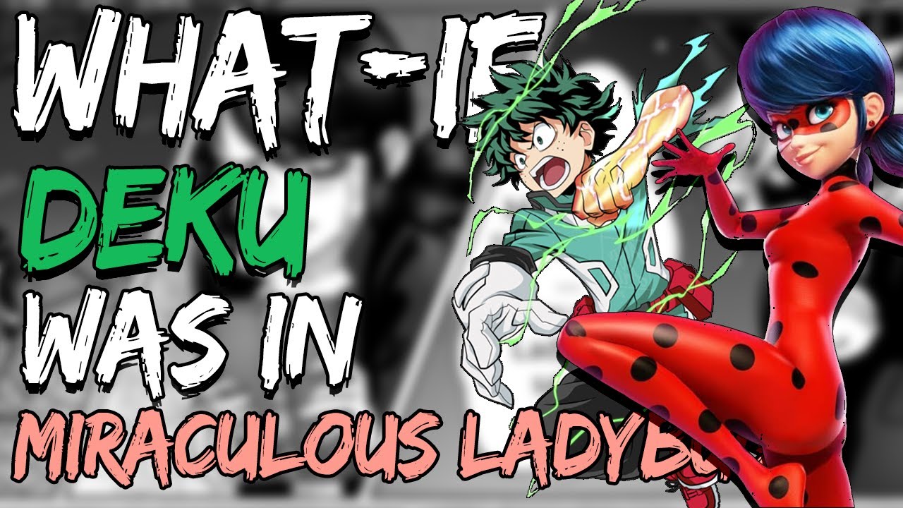 what if deku was in Miraculous Ladybug part 1