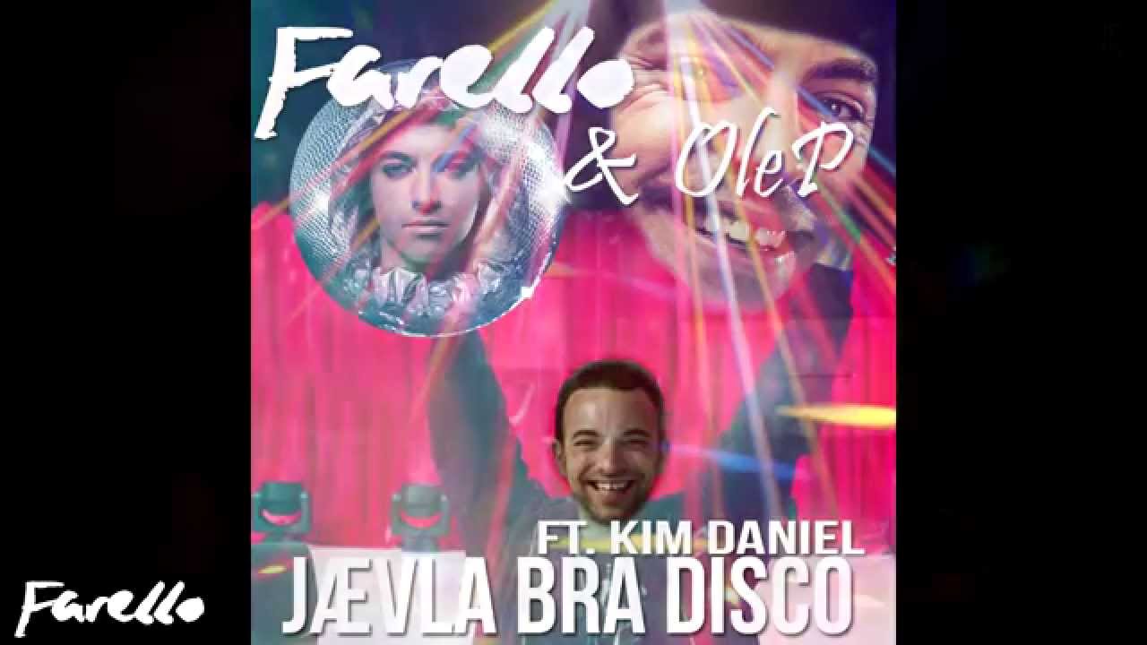 Farello & OleP ft. Kim Daniel - J&aelig;vla Bra Disco