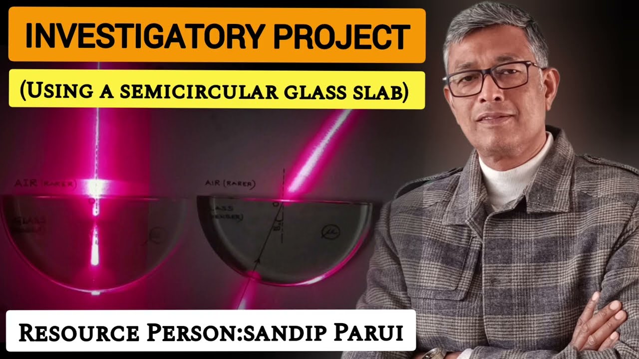 INVESTIGATORY PROJECT USING A SEMICIRCULAR GLASS SLAB (CBSE +2 PHYSICS ) 