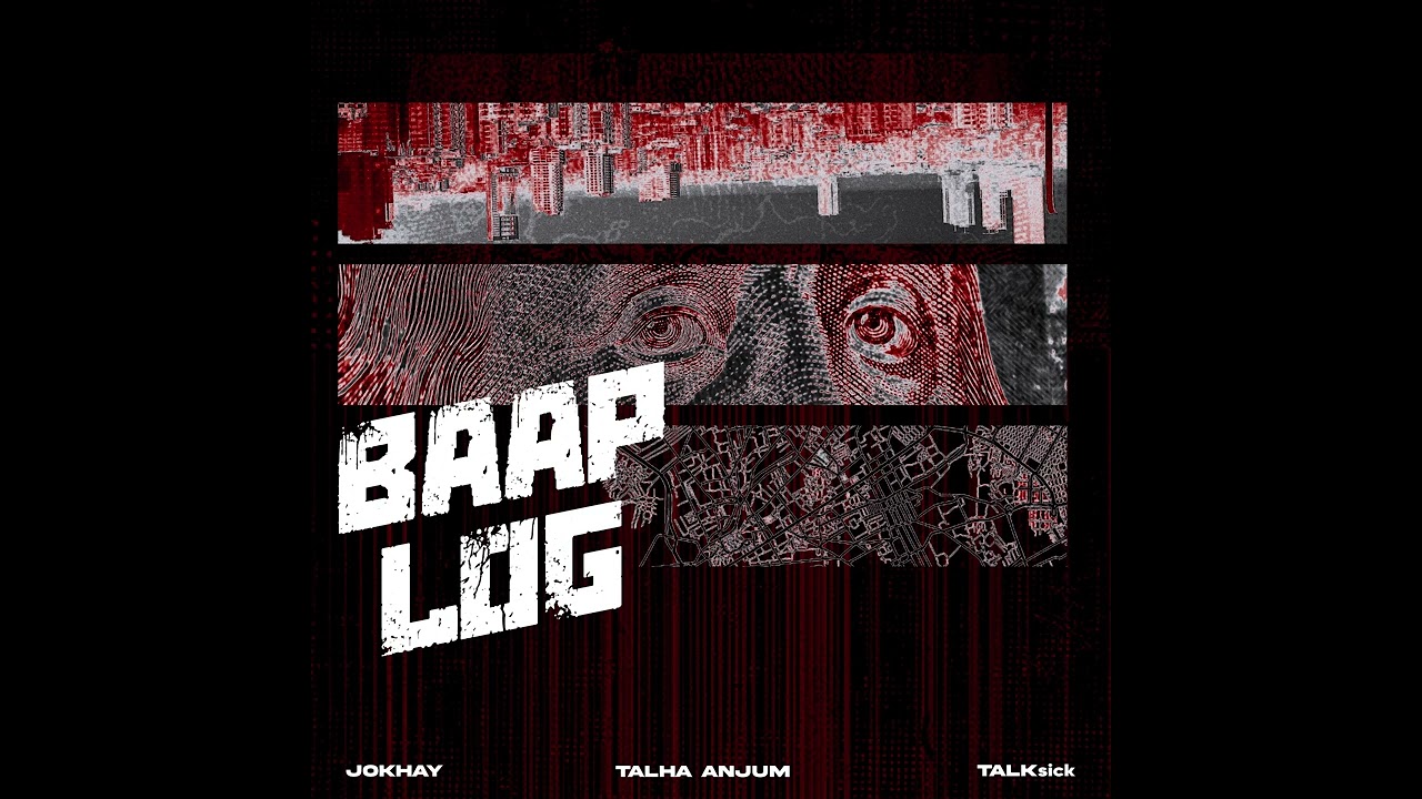 Jokhay, TALKsick, Talha Anjum - Baap Log (Official Audio)
