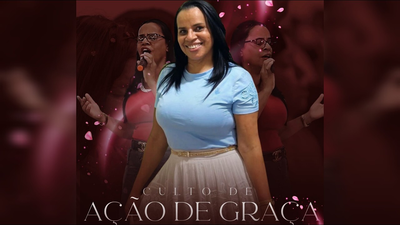 CULTO DE AÇAO DE GRAÇA MISS JANE  - TRAGA SUA FAMILIA PARA ADORAR A DEUS CONOSCO