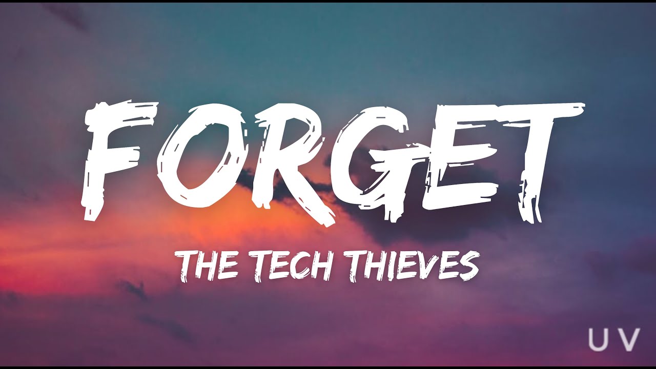 The Tech Thieves - Forget ( lyrics )