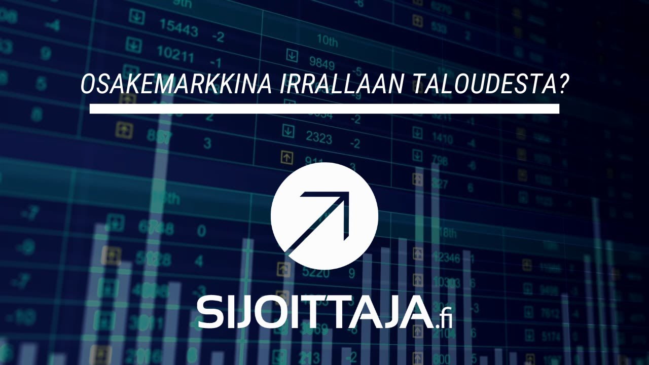 Osakemarkkinat irrallaan taloudesta? | #Markkinakatsaus 7