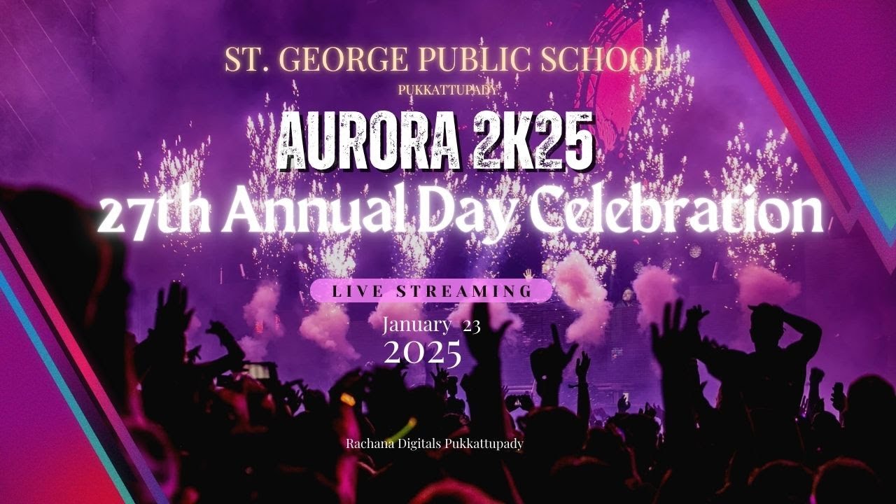 AURORA 2K25 - 27TH ANNUAL DAY CELEBRATION | ST. GEORGE PUBLIC SCHOOL PUKKATTUPADY