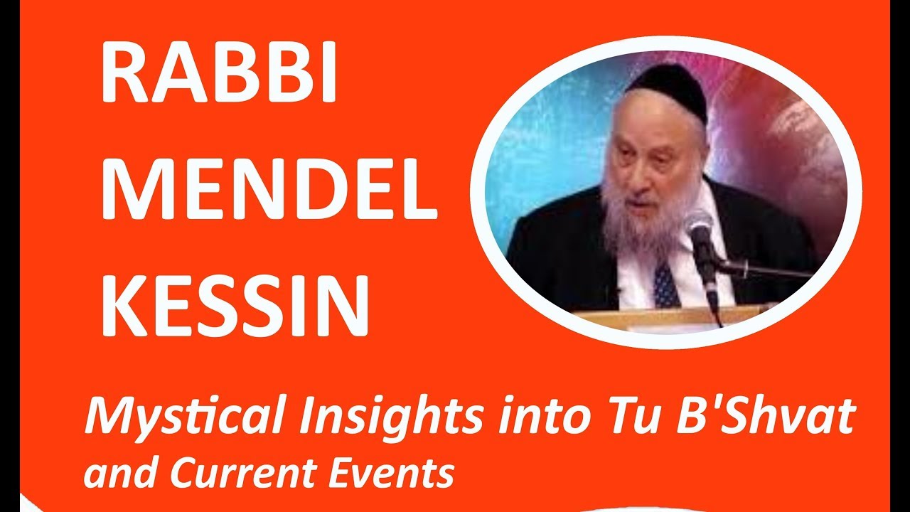 Rabbi Mendel Kessin Current Events and Tu B'Shvat
