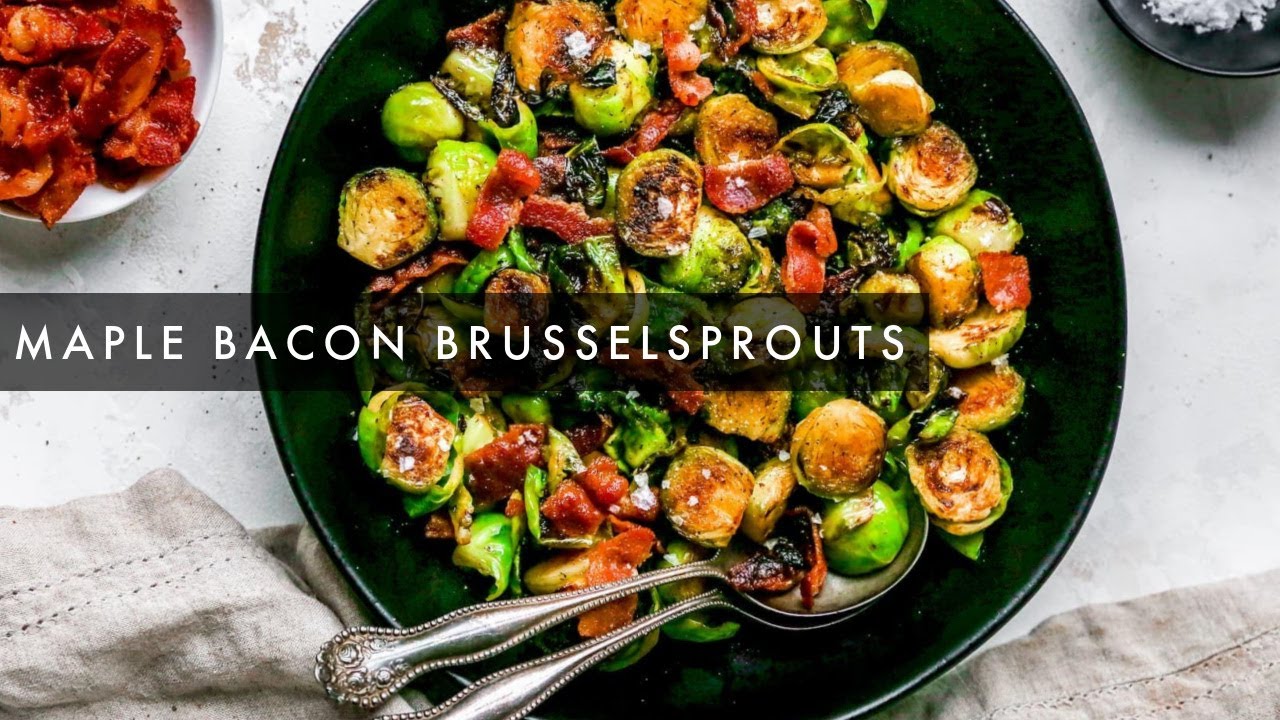MAPLE BACON BRSSELS SPROUTS