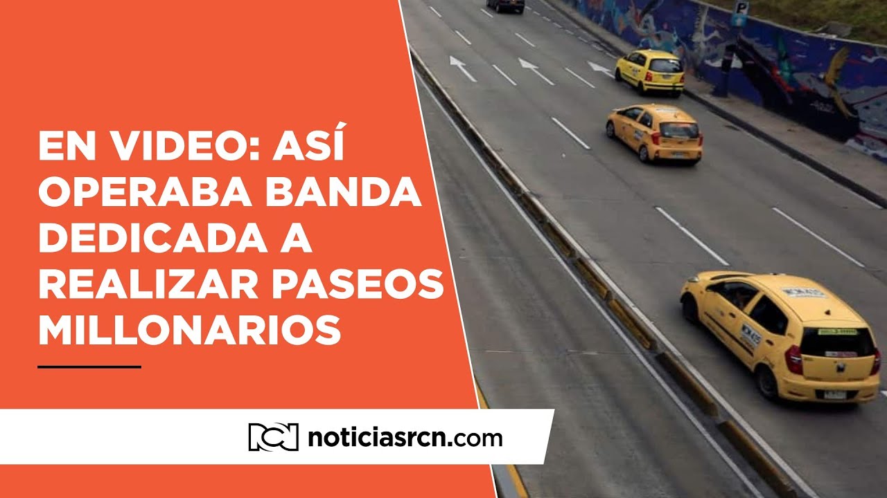 Cayó peligrosa banda dedicada a realizar paseos millonarios en Bogotá