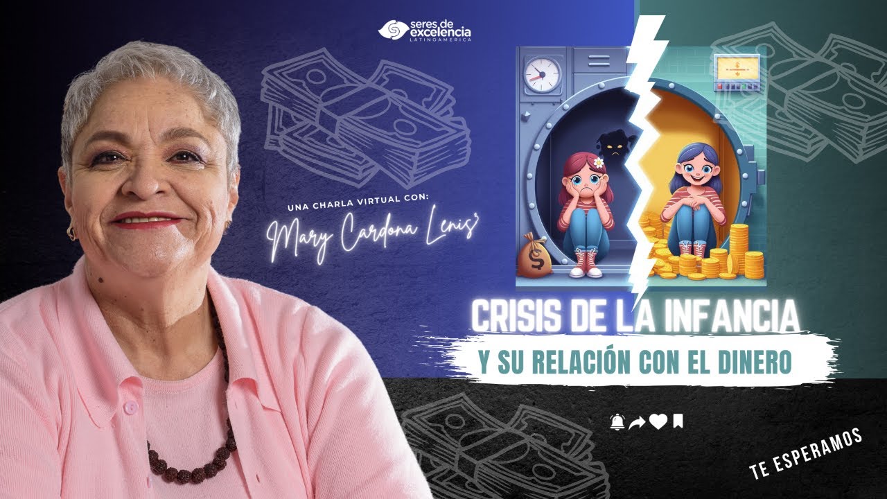 CRISIS DE LA INFANCIA Y SU RELACIÓN CON EL DINERO - MARY CARDONA LENIS