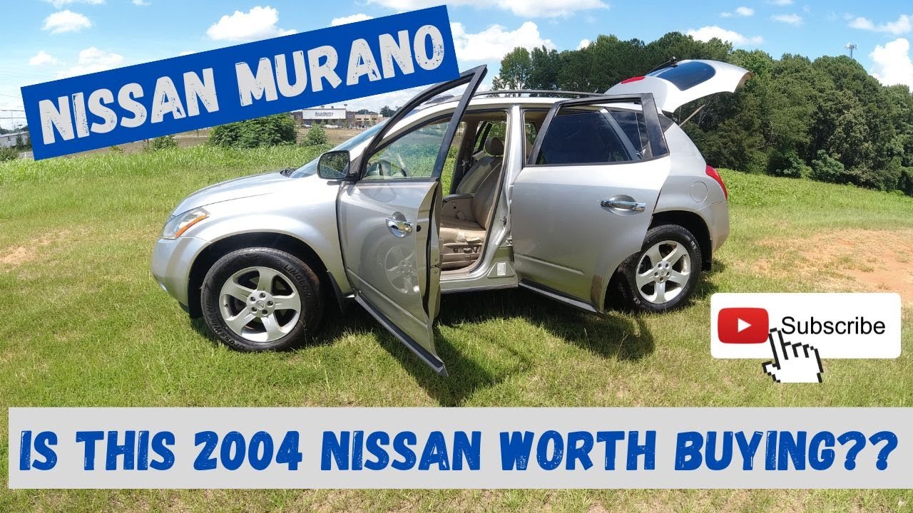 IS THIS 2004 NISSAN MURANO SL WORTH BUYING?