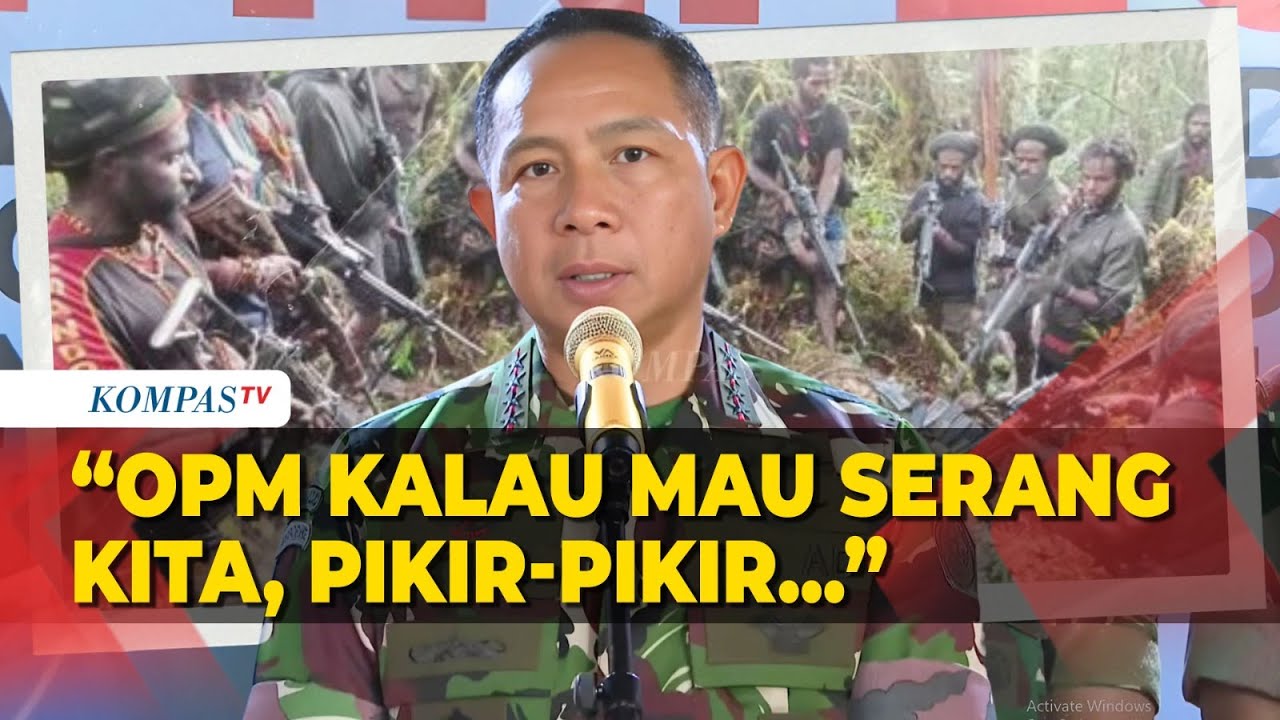 Panglima TNI Jenderal Agus Subiyanto: OPM Kalau Mau Serang Kita, Pikir-Pikir
