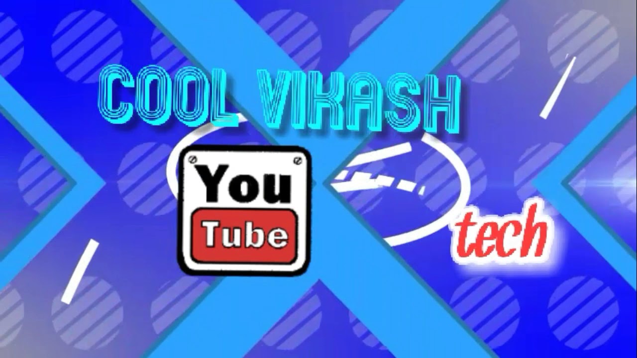My new intro for cool vikash tech