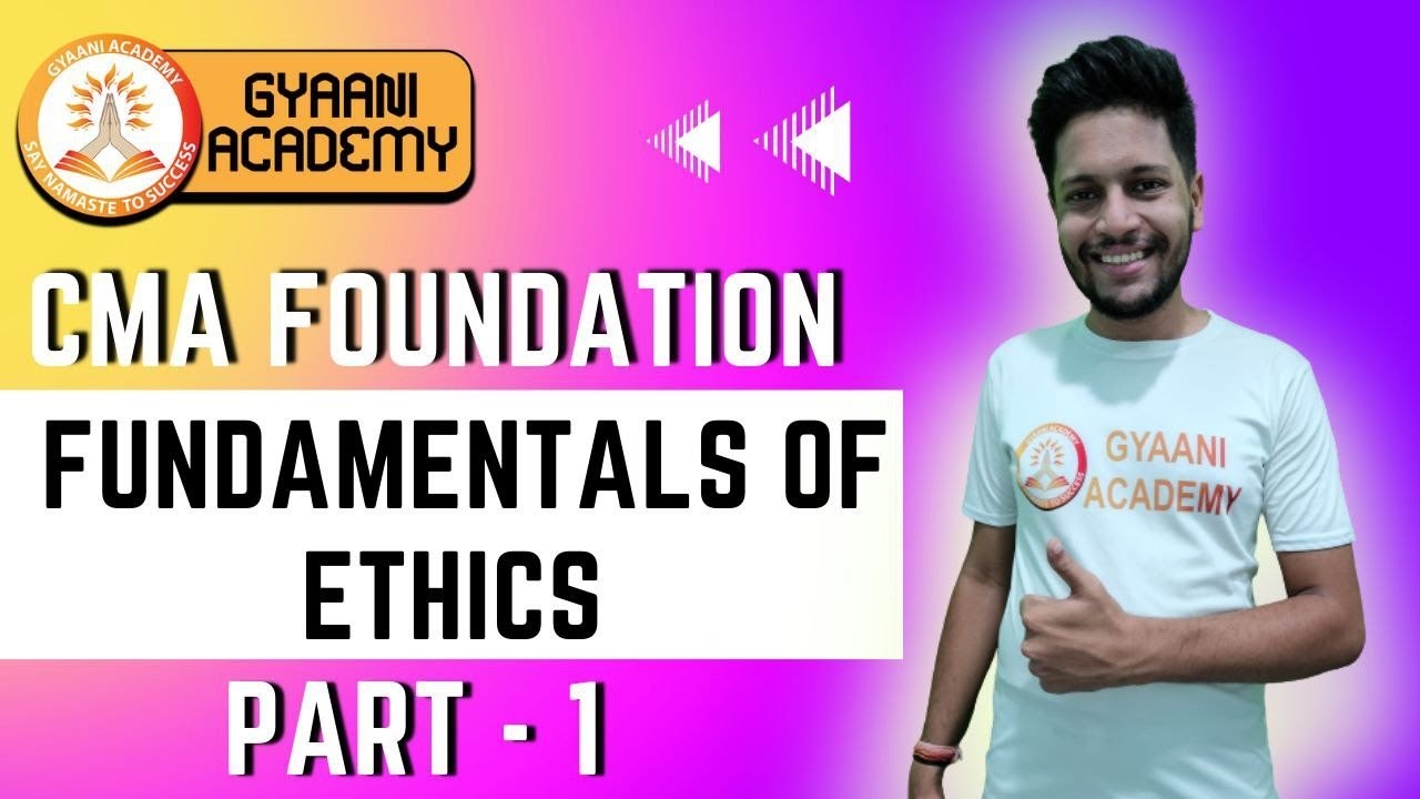 CMA Foundation | Fundamentals of Ethics | PART 1 | Gyaani Academy