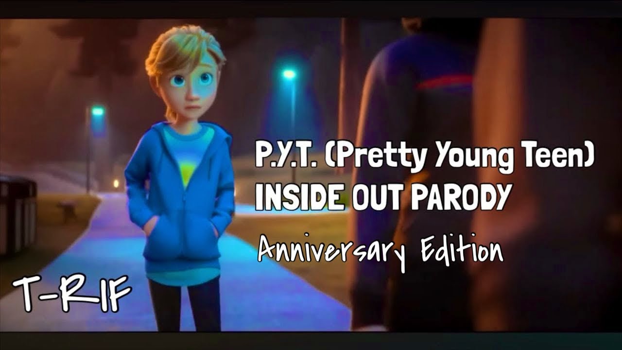 P.Y.T. (Pretty Young Teen): Anniversary Edition - 🎵 Inside Out Parody by T-Rif