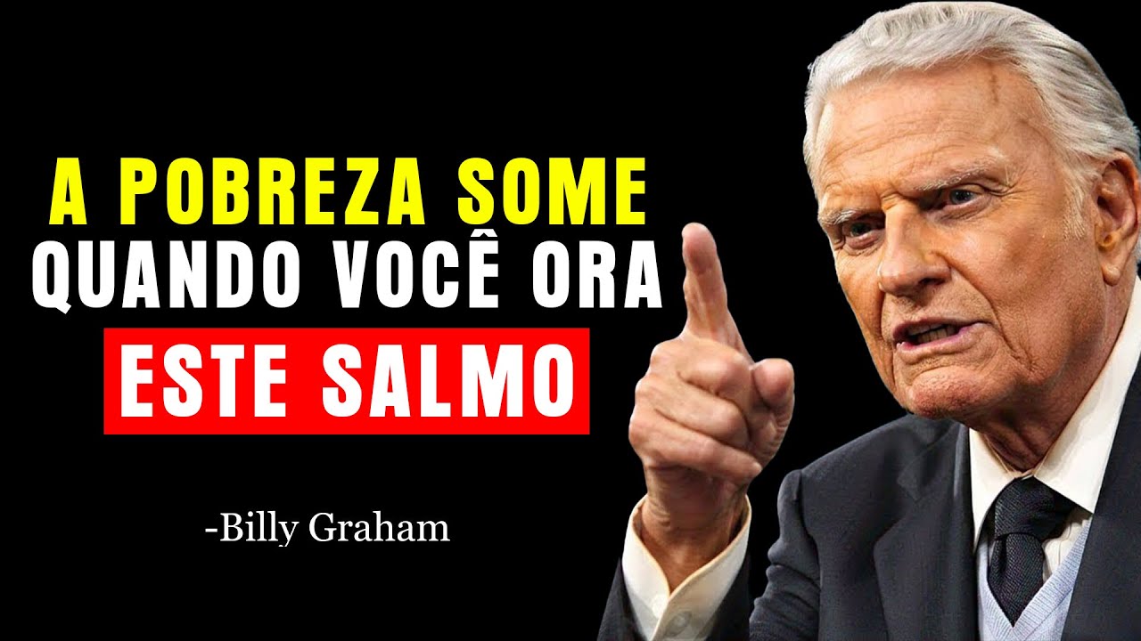 18 DE SETEMBRO; URGENTE! ESTE SALMO DESTRÓI POBREZA E LIBERA RIQUEZA! | Billy Graham
