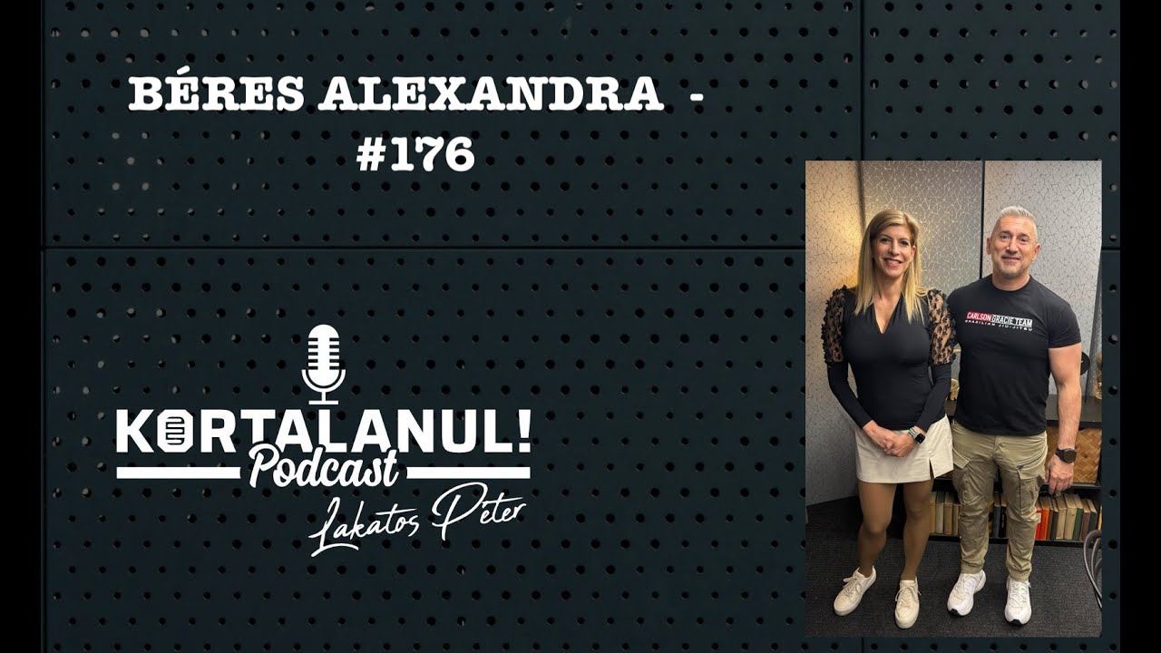 BÉRES ALEXANDRA -   #176 - KORTALANUL PODCAST
