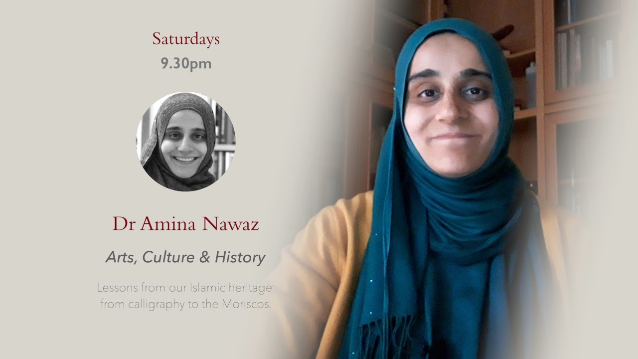 Arts, Culture & History – Amina Nawaz – Session 1: The Moriscos
