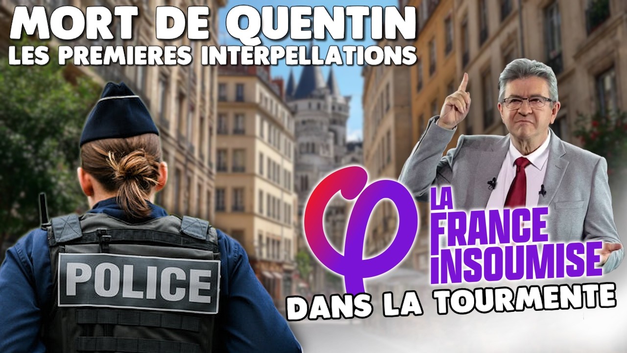 MORT de Quentin, le lien entre LFI et les interpellations - Samuel Etienne