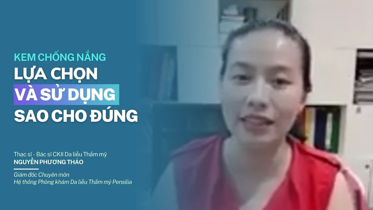 Kem chống nắng - Lựa chọn và sử dụng sao cho đúng?
