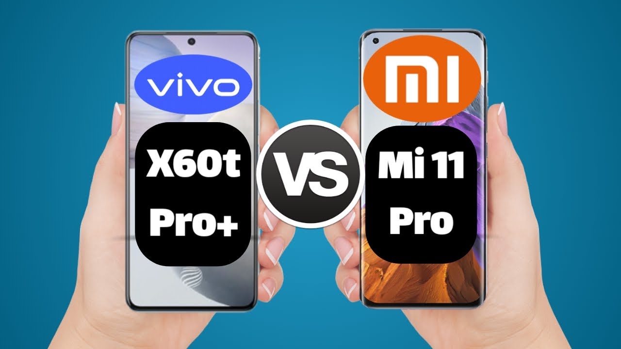 X60t Pro+ Vs Mi 11 Pro