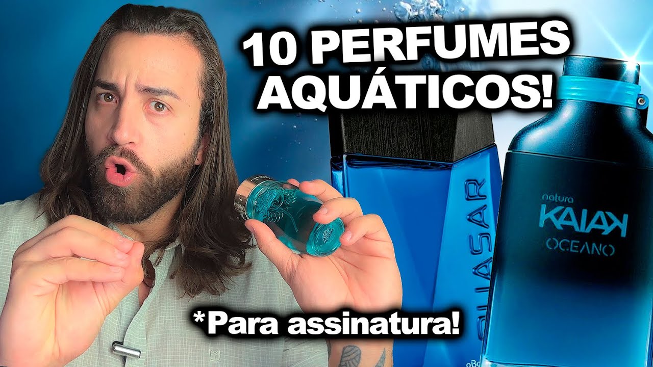 10 PERFUMES AQUÁTICOS PRA USAR COMO ASSINATURA! FRESCOS E VERSÁTEIS! COM NACIONAIS E IMPORTADOS!
