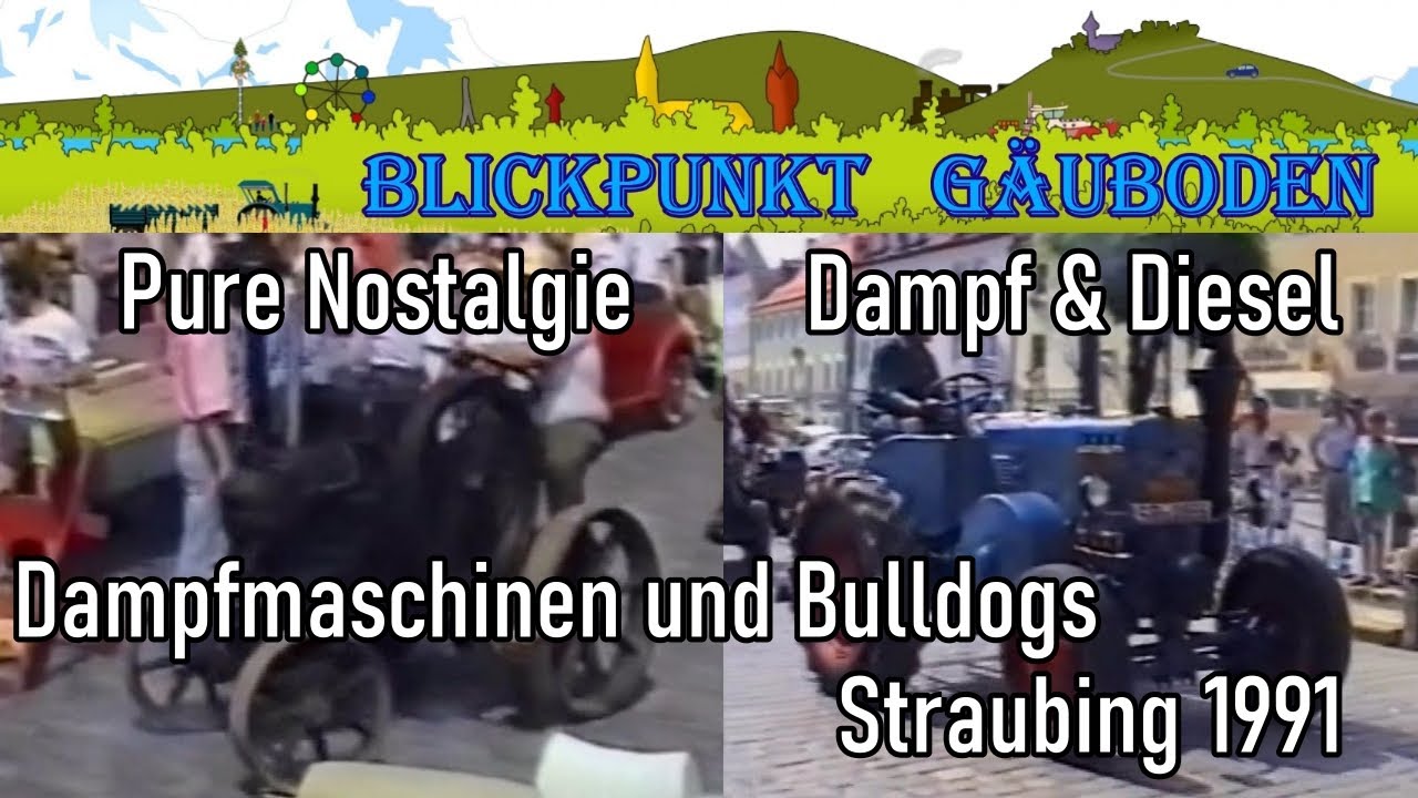 🚜 Pure Nostalgie 🚜 Dampf & Diesel 🚜 Dampfmaschinen und Bulldogs 📹 Straubing 1991 # 391