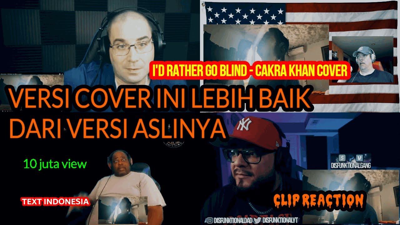 VERSI COVER INI LEBIH BAIK DARI VERSI ASLINYA – REACTION 4 CAKRA KHAN I’D RATHER GO BLIND
