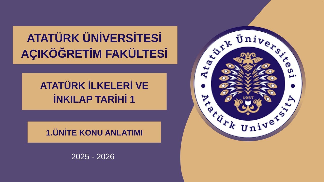 ATA AÖF  Atatürk İlkeleri ve İnkılap Tarihi 1 - 1. Ünite Konu Anlatımı (2025-2026)
