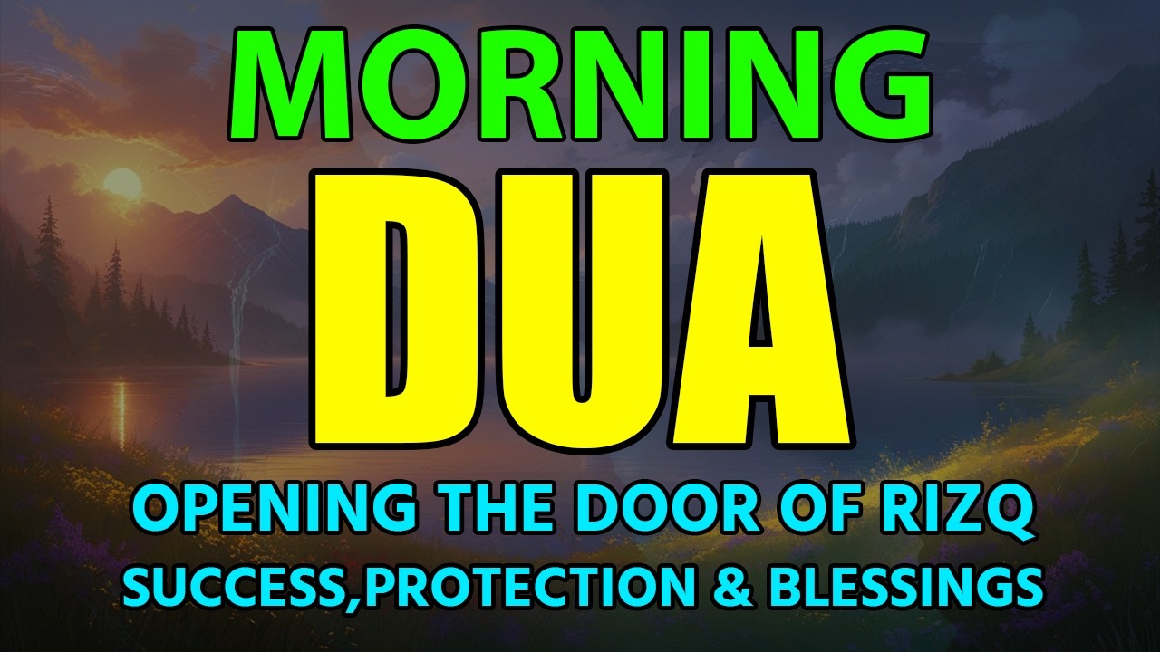 Powerful Morning Dua | Beautiful Dua for Peace, Forgiveness, Barakah & Protection