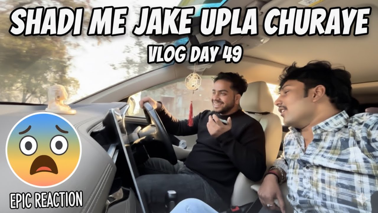 Vlog day 49 ( Shadi me Jake upla Churay 😂🤣)