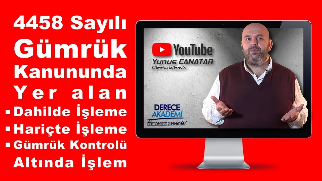 Gümrük mevzuatı, gümrük kanunu Dahilde İşleme- Hariçte İşleme- Gümrük Kontrolü Altında İşleme