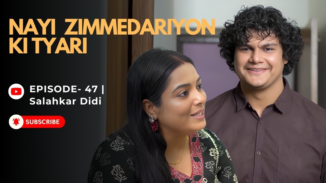 EP: 47  Nayi Zimmedariyon Ki Taiyari | Life Upgrade Ya Pressure? | Salahkar Didi | #hindi #series