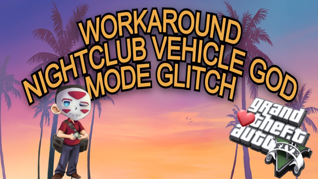 *SOLO* GTA 5 ONLINE WORKAROUND NIGHTCLUB VEHICLE GOD MODE GLITCH 1.72!!!