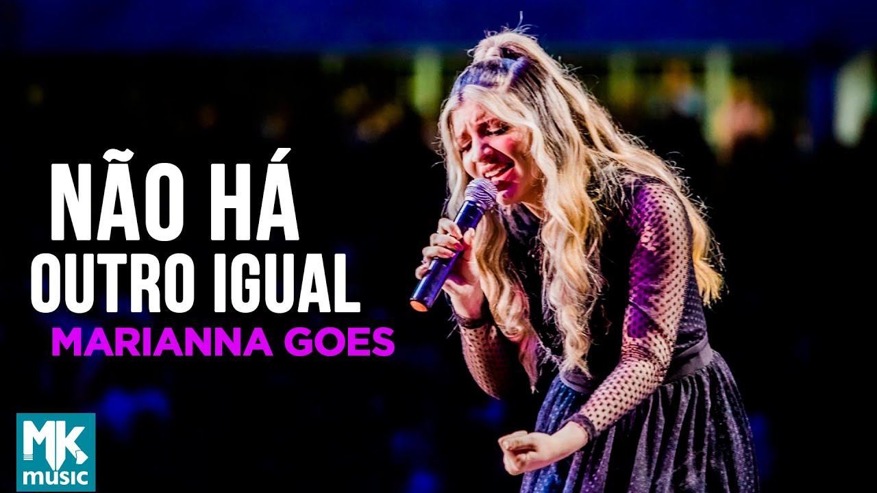 Marianna Goes - Não Há Outro Igual (Ao Vivo) (Clipe Oficial MK Music)
