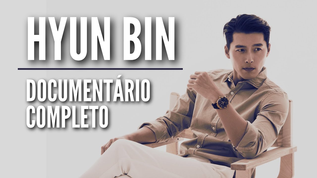 HYUN BIN - O DOCUMENTÁRIO