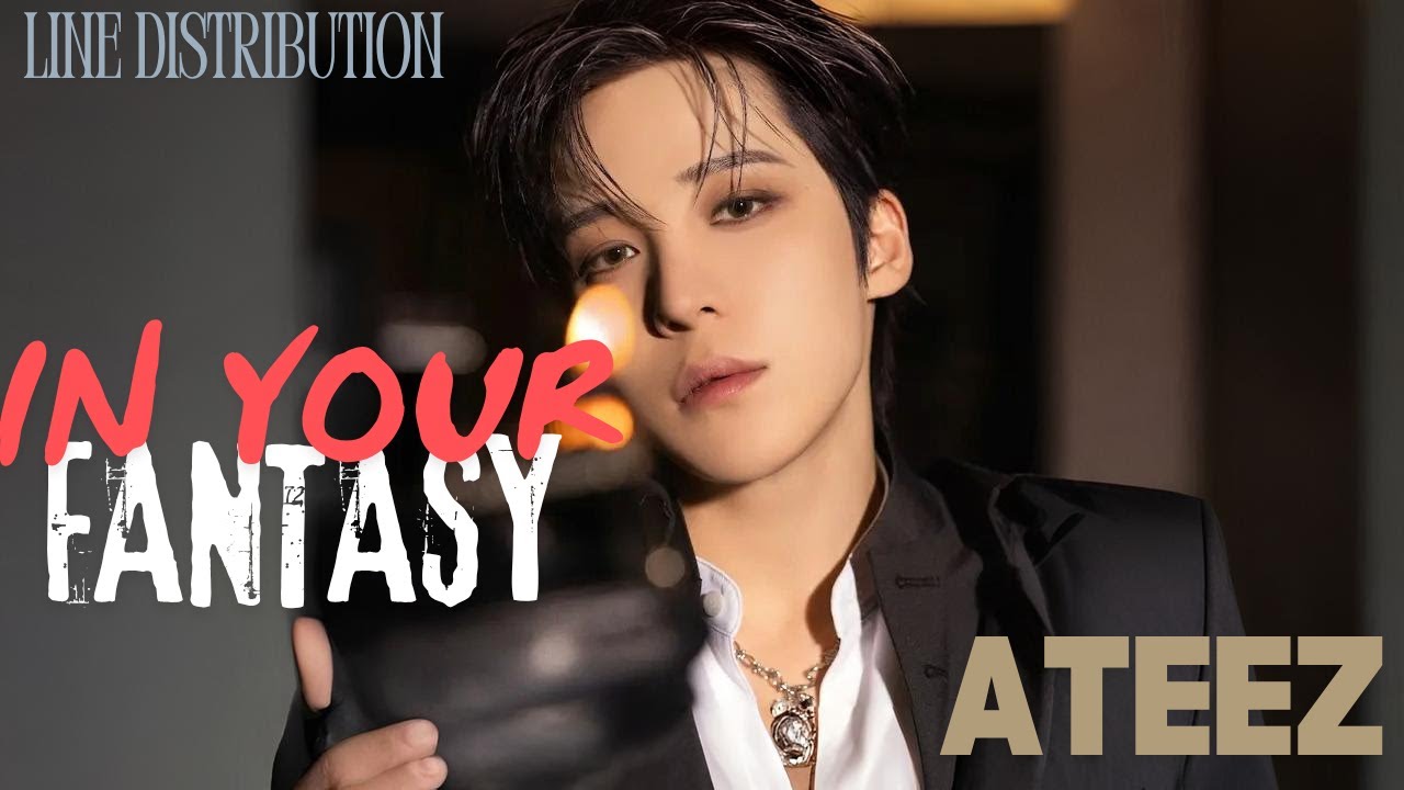 ATEEZ (에이티즈) - In Your Fantasy - Line Distribution