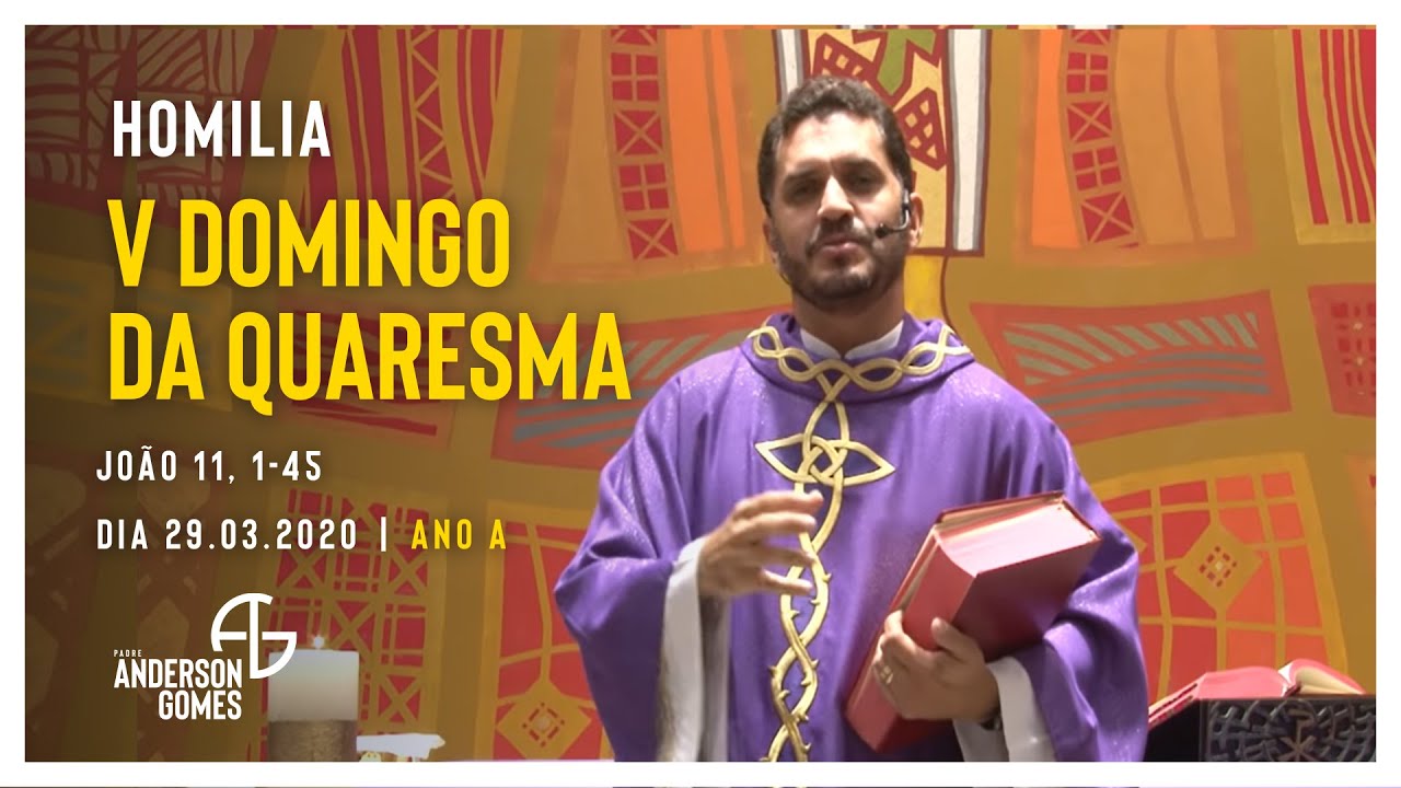 HOMILIA 5º Domingo da Quaresma (Jo 11, 1-45/Ano A) - 29/03/20