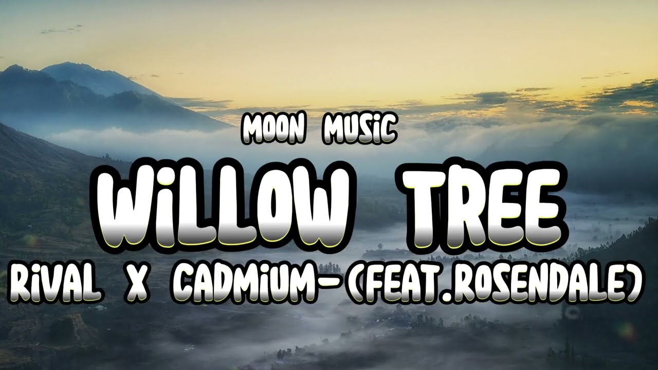 Rival x Cadmium - Willow Tree (feat. Rosendale)[Lyrics] | Moon Music #rival #willowtree #cadmium