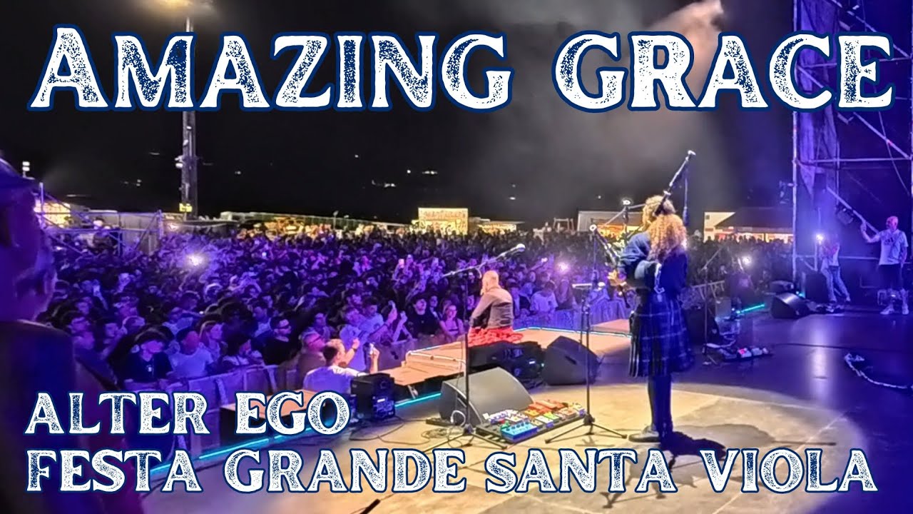 AMAZING GRACE Cornamusa Scozzese - Festa Grande Santa Viola 2025 (ft. Alter Ego)